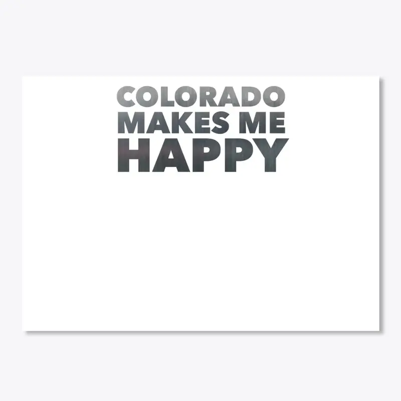 Colorado Makes Me Happy Gear