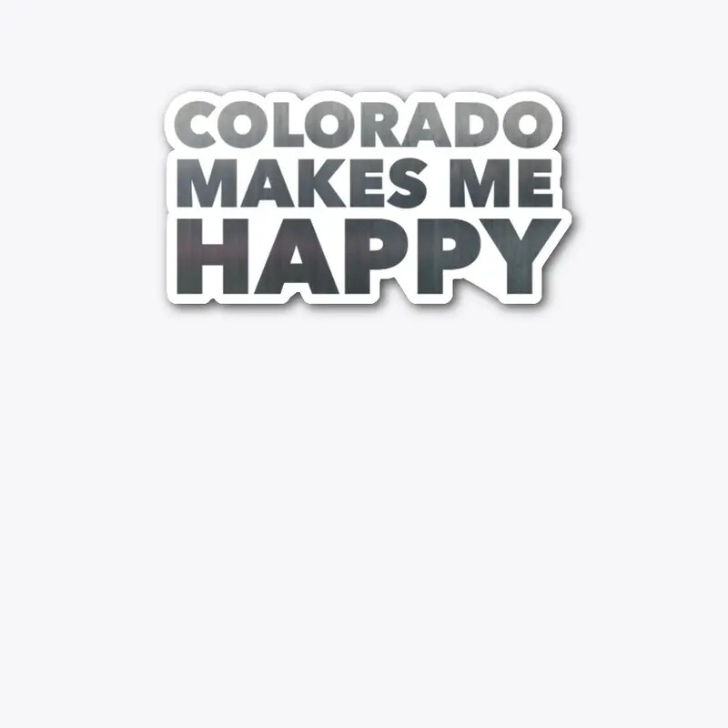 Colorado Makes Me Happy Gear